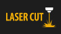 Laser cut