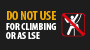 Do not use for climbing